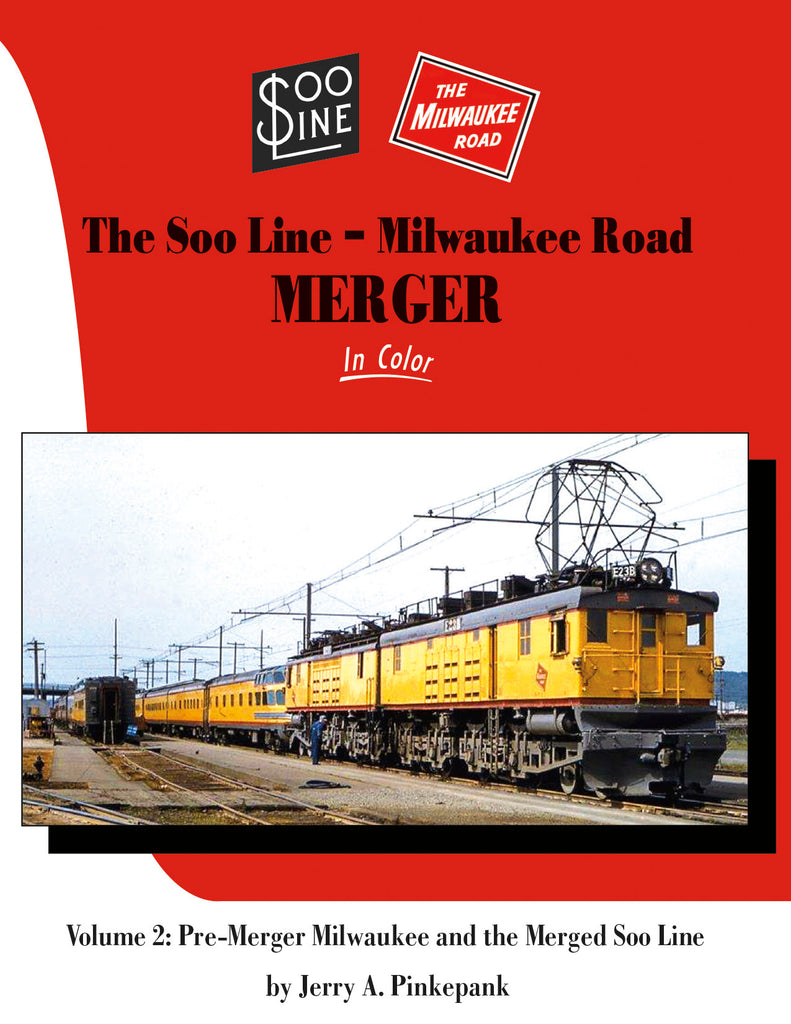 The Soo Line-Milwaukee Road Merger In Color Volume 1: Before the Merger 1949-1984